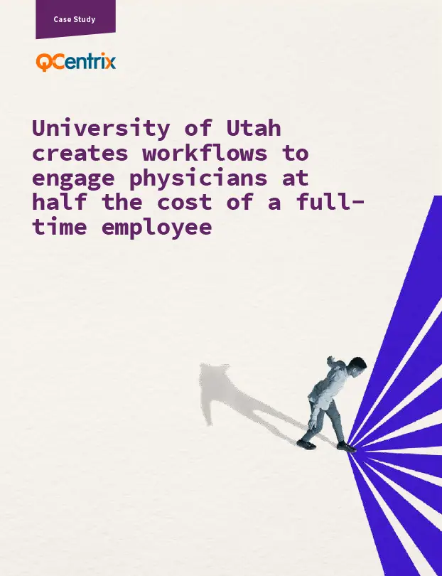 University of Utah creates workflows to engage physicians at half the cost of a fulltime employee